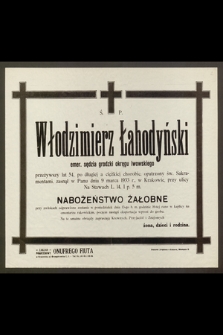 Ś. P. Włodzimierz Łahodyński emer. sędzia grodzki okręgu lwowskiego przeżywszy lat 54 [..] zasnął w Panu dnia 9 marca 1933 r. [...]