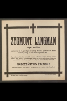 Zygmunt Langman artysta rzeźbiarz przeżywszy lat 64 [...] zasnął w Panu dnia 10 grudnia 1924 r. […]
