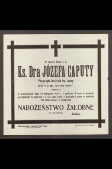 Za spokój duszy ś. p. Ks. Dra Józefa Caputy prepozyta kościoła św. Anny jako w drugą rocznicę śmierci [...] dnia 19 listopada 1928 [...] nabożeństwo żałobne [...]