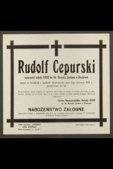 Rudolf Cepurski nauczyciel szkoły XXXI im. Dr. Henryka Jordana w Krakowie zmarł [...] dnia 2-go czerwca 1933 r., przeżywszy lat 44