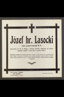 Józef hr. Lasocki emer. generał dywizji W. P. przeżywszy lat 70 [...] zasnął w Panu dnia 8 czerwca 1931 r.