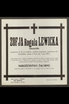 Zofja Rogala Lewicka nauczycielka przeżywszy lat 49 [...] zasnęła w Panu dnia 3 maj 1933 r.