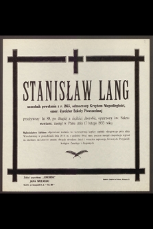 Stanisław Lang uczestnik powstania z r. 1863, odznaczony Krzyżem Niepodległości, emer. dyrektor Szkoły Powszechnej [...] zasnął w Panu dnia 17 lutego 1933 roku [...]