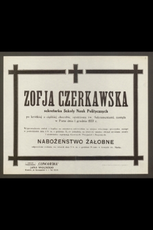 Zofja Czerkawska, sekretarka Szkoły Nauk Politycznych [...] zasnęła w Panu dnia 1 grudnia 1933 r.