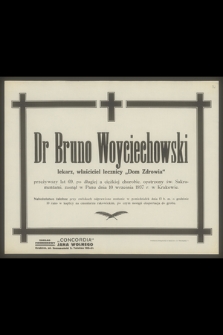 Bruno Woyciechowski lekarz, właściciel lecznicy Dom „Zdrowia” [...], zasnął w Panu dnia 10 września 1937 r. w Krakowie