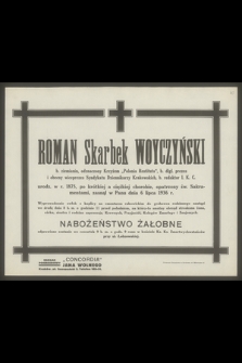Roman Skarbek Woyczyński [...] b. dłgl. prezes i obecny wiceprezes Syndykatu Dziennikarzy Krakowskich, b. redaktor I.K.C [...], zasnął w Panu dnia 10 września 1936 r.