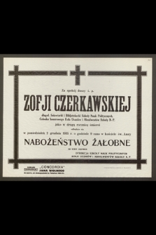Za spokój duszy ś. p. Zofji Czerkawskiej, długol. Sekretarki i Bibljotekarki Szkoły Nauk Politycznych [...] jako w drugą rocznicę śmierci odbędzie się [...] 2-go grudnia 1935 r. [...] Nabożeństwo Żałobne [...]