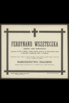 Ferdynand Wszeteczka inżynier, radca budownictwa [...], zasnął w Panu dnia 2 października 1926 r. w Krakowie