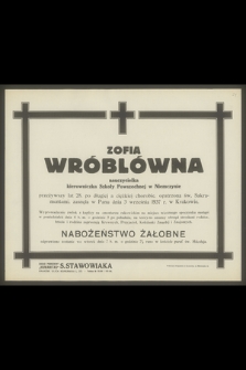 Zofia Wróblówna nauczycielka [...], zasnęła w Panu dnia 3 września 1937 r w Krakowie