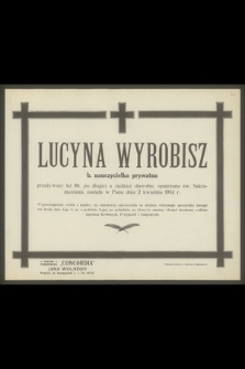 Lucyna Wyrobisz, b. nauczycielka prywatna [...], zasnęła w Panu dnia 2 kwietnia 1934 r.