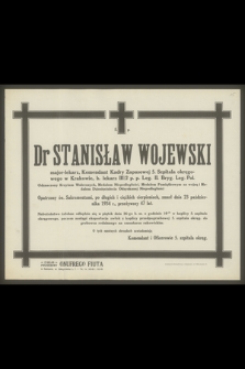 Dr Stanisław Wojewski major-lekarz [...], zmarł dnia 23 października 1934 r., przeżywszy 47 lat