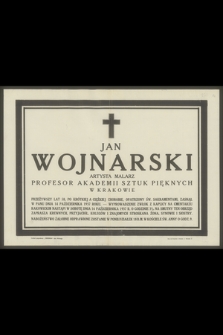 Jan Wojnarski artysta malarz, profesor Akademii Sztuk Pięknych w Krakowie [...], zasnął w Panu dnia 14 października 1937 roku