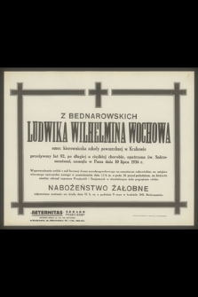 Z Bednarowskich Ludwika Wilhelmina Wochowa emer. kierowniczka szkoły powszechnej w Krakowie [...], zasnęła w Panu dnia 10 lipca 1936 r.