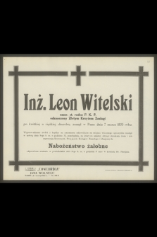 Inż. Leon Witelski emer. st. radca P. K. P. [...], zasnął w Panu dnia 7 marca 1935 roku