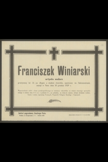 Franciszek Winiarski artysta malarz przeżywszy lat 32 [...], zasnął w Panu dnia 10 grudnia 1929 r.
