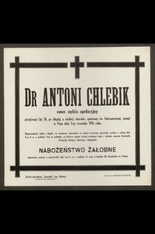 Dr Antoni Chlebik emer. sędzia apelacyjny przeżywszy lat 74 [...] zasnął w Panu dnia 2-go września 1926 roku
