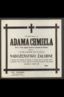 Za spokój duszy ś. p. Adama Chmiela Dra h. c. Uniw. Jagiell., Dyrektora Archiwum m. Krakowa odbędzie się [...] Nabożeństwo Żałobne ...