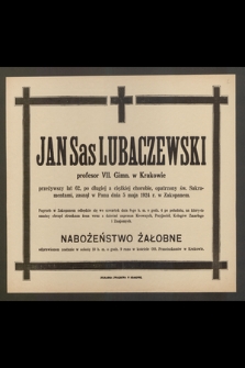 Jan Sas Lubaczewski profesor VII. Gimn. w Krakowie [...] zasnął w Panu dnia 5 maja 1924 r. w Zakopanem