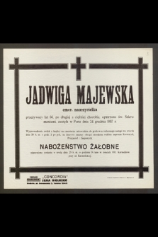 Jadwiga Majewska emer. nauczycielka [...] zasnęła w Panu dnia 24 grudnia 1937 r.