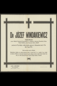 Dr Józef Windakiewicz Sodalis Marianus, prezes Oddziału Prokuratorii Generalnej Rz. P. w Krakowie [...] przeżywszy lat 70 [...], zasnął w Panu dnia 17 maja 1938 r.