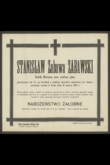 Stanisław Zabawa Zabawski Sodalis Marianus, emer. profseor gimn. [...], zasnął w Panu dnia 27 marca 1925 r.