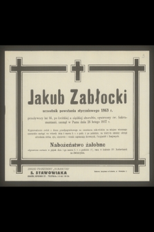 Jabub Zabłocki uczestnik powstania styczniowego 1863 r. [...], zasnął w Panu dnia 28 lutego 1937 r.