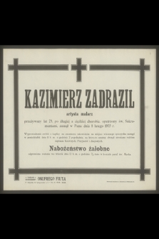 Kazimierz Zadrazil artysta malarz [...], zasnął w Panu dnia 8 lutego 1935 r.