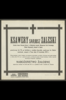 Ksawery Sarjusz Zaleski Kustosz honor. Muzeum Narod. [...], zasnął w Panu dnia 18 kwietnia 1935 r.