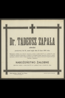 Dr Tadeusz Zapała adwokat [...], zmarł nagle dnia 24 lipca 1928 roku