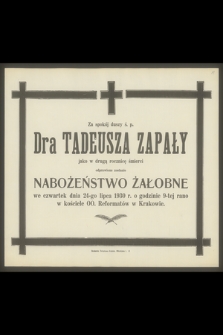 Za spokój duszy ś. p. Dra Tadeusza Zapały jako w drugą rocznicę śmierci odprawione zostanie nabożeństwo żałobne we czwartek dnia 24-go lipca 1930 r. […]