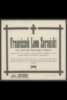 Franciszek Leon Zarański emer. sędzia Sądu Apelacyjnego w Krakowie [...], zasnął w Panu dnia 27 sierpnia 1935 r.