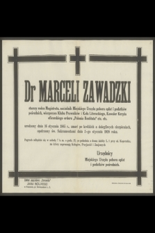 Dr Marceli Zawadzki starszy radca Magistratu [...] urodzony dnia 16 stycznia 1865 r., zmarł [...] dnia 5-go stycznia 1928 roku