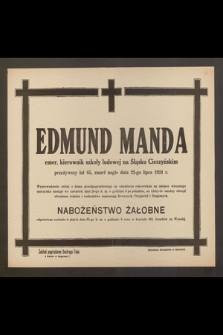 Edmund Manda emer. kierownik szkoły ludowej na Śląsku Cieszyńskim [...] zmarł nagle dnia 22-go lipca 1924 r.