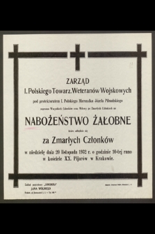 Zarząd I. Polskiego Towarz. Weteranów Wojskowych pod protektoratem I. Polskiego Marszałka Józefa Piłsudskiego zaprasza [...] na Nabożeństwo Żałobne [...]