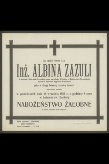 Za spokój duszy ś. p. Inż. Albina Zazuli b. docenta Politechniki Lwowskiej [...] jako w drugą bolesną rocznicę śmierci odprawione zostanie w poniedziałek dnia 18 września 1933 r. [...] nabożeństwo żałobne [...]