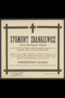 Zygmunt Zdankiewicz wiceprezes Sądu Okręgowego w Katowicach [...], zasnął w Panu dnia 19 stycznia 1931 r.