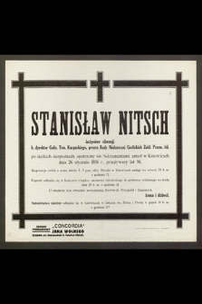 Stanisław Nitsch : inżynier chemji [...] zmarł w Katowicach dnia 26 stycznia 1936 r., przeżywszy lat 56