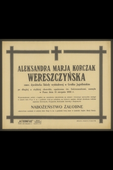 Aleksandra Marja Korczak Wereszczyńska emer. dyrektorka Szkoły wydziałowej w Gródku Jagiellońskim [...], zasnęła w Panu dnia 15 sierpnia 1928 r.