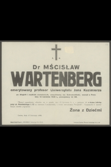 Ś. P. Dr Mścisław Wartenberg emerytowany profesor Uniwersytetu Jana Kazimierza [...], zasnął w Panu dnia 13 kwietnia 1938 r., przeżywszy lat 69 [...] : Lwów, 13 kwietnia 1938