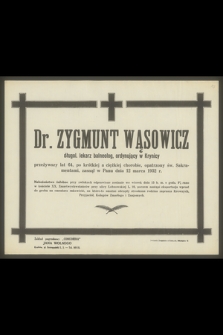 Dr Zygmunt Wąsowicz długol. lekarz balneolog, ordynujący w Krynicy [...], zasnął w Panu dnia 12 marca 1932 r.