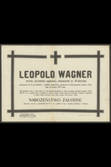Leopold Wagner emer. dyrektor sądowy, obywatel m. Krakowa [...], zasnął w Panu dnia 16 czerwca 1937 r.