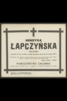 Henryka Łapczyńska [...] zmarła dnia 28 kwietnia 1942 r.
