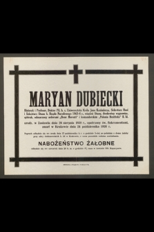 Maryan Dubiecki, Historyk i Profesor, Doktor Fil. h. c. Uniwersytetu Króla Jana Kazimierza [...] urodz. w Zasławiu dnia 26 sierpnia 1838 r [...] zmarł w Krakowie dnia 24 października 1926 r. [...]