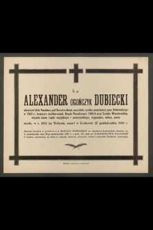 Alexander Ogończyk Dubiecki, właściciel dóbr Smolawa [...] urodz. w r. 1825 na Wołyniu, zmarł w Krakowie 27 października 1868 r. [...]