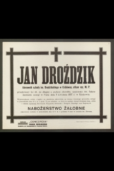 Jan Droździk, kierownik szkoły im. Brodzińskiego w Królówce [...] przeżywszy lat 46 [...] zasnął w Panu dnia 8 kwietnia 1937 r. w Krakowie [...]