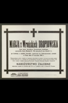 Marja z Wrońskich Dropiowska, żona emer. dyrektora Seminarjum żeńskiego, nauczycielka [...] zasnęła w Panu dnia 19 stycznia 1936 r. [...]