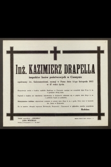 Inż. Kazimierz Drapella, inspektor lasów państwowych w Cieszynie [...] zasnął w Panu dnia 14-go listopada 1932 w 47 roku życia