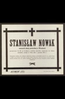 Stanisław Nowak : nauczyciel szkoły powszechnej w Wirządzach [...] zasnął w Panu dnia 7 grudnia 1934 r.