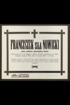 Franciszek Siła Nowicki : emer. profesor gimnazjalny, literat [...] zasnął w Panu dnia 3 września 1935 r. w Zawoji