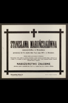 Stanisława Maruńczakówna nauczycielka w Brzezince [...] zmarła dnia 17-go maja 1927 r. w Brzezince